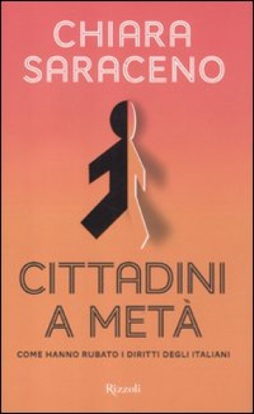 Cittadini a metà. Come hanno rubato i diritti degli italiani - Chiara Saraceno