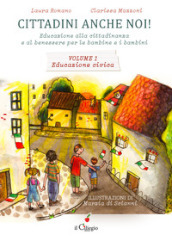 Cittadini anche noi! Educazione alla cittadinanza e al benessere per le bambine e i bambini. Vol. 1: Educazione civica