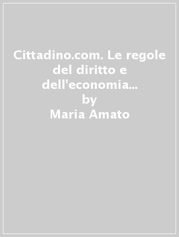 Cittadino.com. Le regole del diritto e dell'economia nella società multimediale. Ediz. openschool. Per le Scuole superiori. Con e-book. Con espansione online. 1-2. - Maria Amato - Paola Graziano - Enrico Quattrocchi