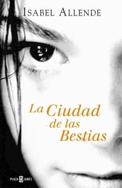 La Ciudad de las Bestias (Memorias del Águila y del Jaguar 1)