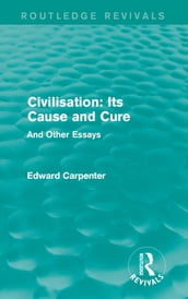Civilisation: Its Cause and Cure