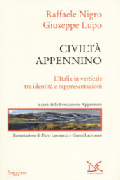 Civiltà Appennino. L Italia in verticale tra identità e rappresentazioni