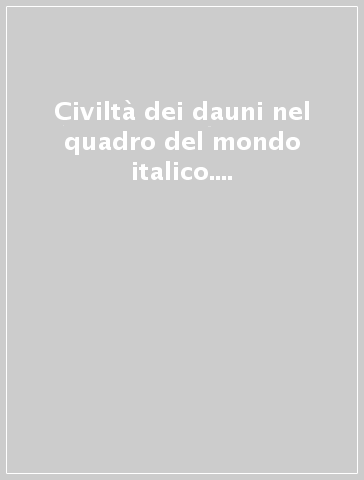 Civiltà dei dauni nel quadro del mondo italico. Atti del 13º Convegno di studi etruschi ed italici (Manfredonia, 21-27 giugno 1980)