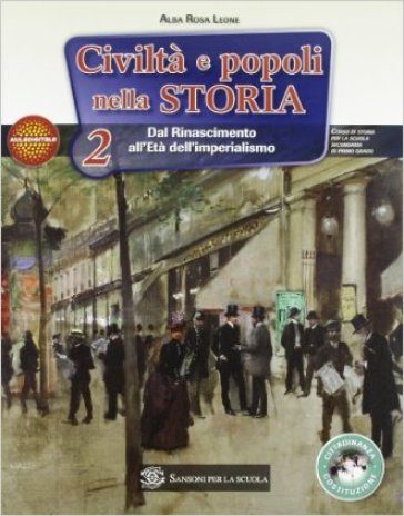 Civiltà e popoli nella storia. Per la Scuola media. 2.Dal Rinascimento all'età dell'imperialismo - Alba R. Leone