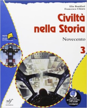 Civiltà nella storia. Per la Scuola media. 3. - Elio Bonifazi - Francesca Chiara