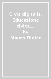 Civis digitalis. Educazione civica. Per la Scuola media