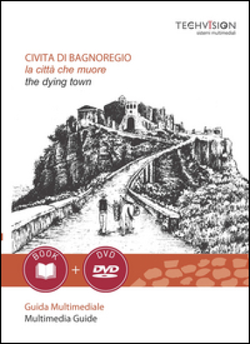 Civita di Bagnoregio. La città che muore. Guida multimediale. Ediz. italiana e inglese. Con DVD - Elisa Ignazzi