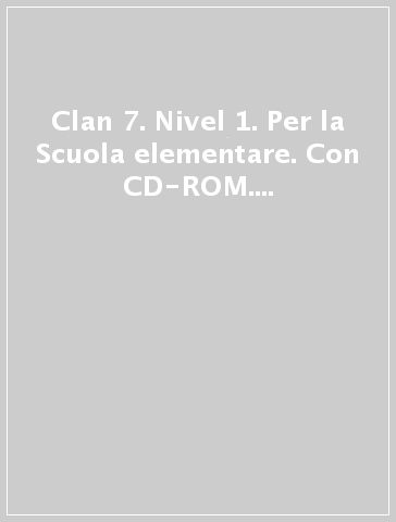 Clan 7. Nivel 1. Per la Scuola elementare. Con CD-ROM. Con espansione online