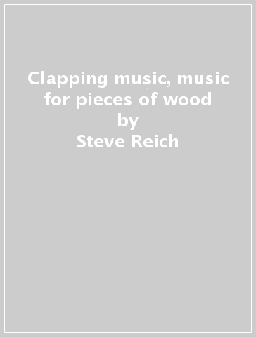 Clapping music, music for pieces of wood - Steve Reich