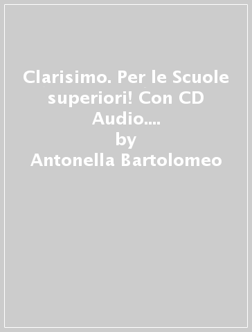 Clarisimo. Per le Scuole superiori! Con CD Audio. Con espansione online. 1. - Antonella Bartolomeo - Margherita Murguialday - Cristina Vizcaino Serrano