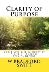Clarity of Purpose: Don t Live Life Without It