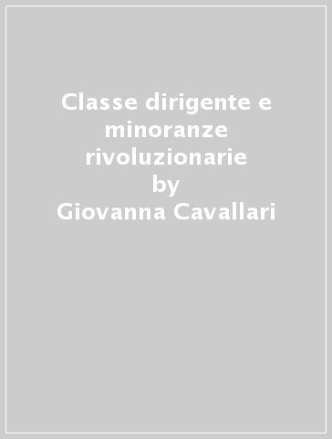 Classe dirigente e minoranze rivoluzionarie - Giovanna Cavallari