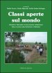 Classi aperte sul mondo. Pensieri e percorsi di educazione ambientale nella scuola dell infanzia e primaria