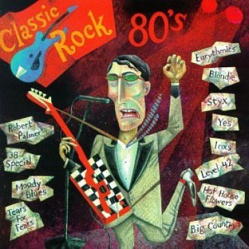 Classic rock: 80's - AA.VV. Artisti Vari