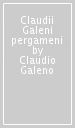 Claudii Galeni pergameni