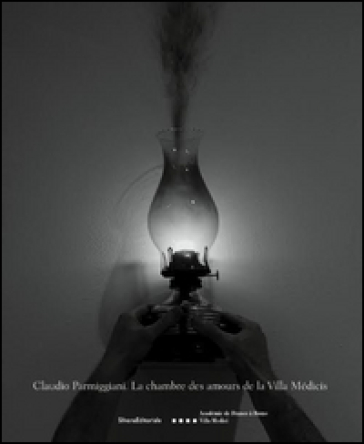 Claudio Parmiggiani. La chambre des amours de la villa Médicis. Ediz. italiana, francese e inglese