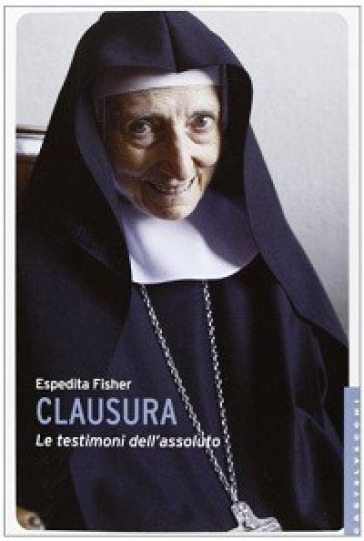 Clausura. Le testimoni dell'assoluto - Espedita Fisher