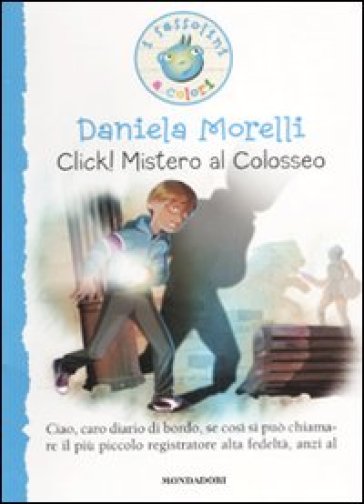 Click! Mistero al Colosseo - Daniela Morelli