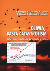 Clima, basta catastrofismi. Riflessioni scientifiche su passato e futuro