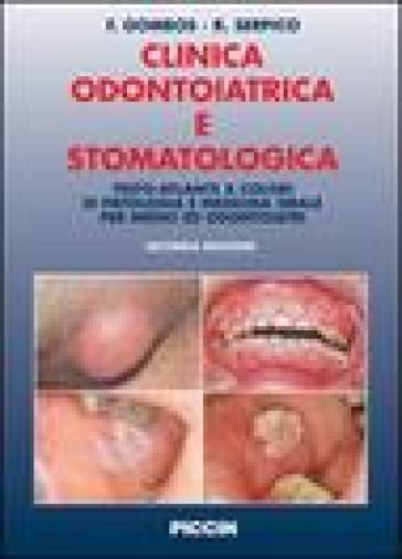 Clinica odontoiatrica e stomatologica. Testo-atlante a colori di patologia e medicina orale per medici ed odontoiatri - Fernando Gombos - Rosario Serpico