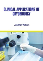 Clinical Applications of Cryobiology