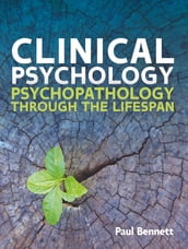 Clinical Psychology: Psychopathology Through The Lifespan