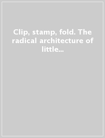 Clip, stamp, fold. The radical architecture of little magazines, 196x-197x
