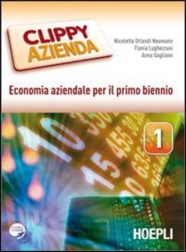 Clippy azienda. Economia aziendale. Con espansione online. Per gli Ist. tecnici e professionali. 1. - Flavia Lughezzani - Anna Gagliano - Nicoletta Orlandi Neumann