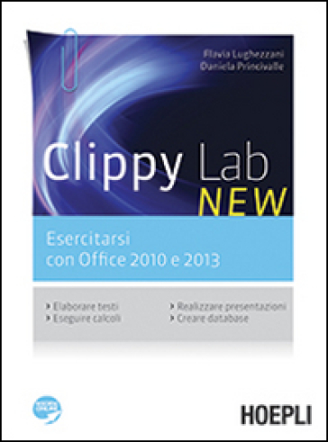 Clippy lab new. Esercitarsi con Office 2010 e 2013. Per gli Ist. professionali commerciali. Con e-book. Con espansione online - Flavia Lughezzani - Daniela Princivalle