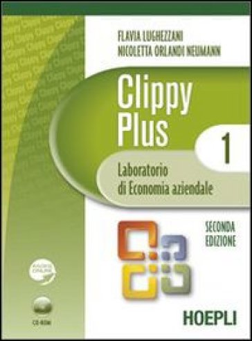 Clippy plus. Laboratorio di economia aziendale. Con espansione online. Per gli Ist. professionali per i servizi commerciali. Con CD-ROM. 1. - Flavia Lughezzani - Nicoletta Orlandi Neumann