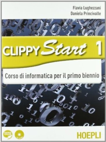 Clippy start. Informatica. Vol. 1-2. Con espansione online. Per le Scuole superiori. Con CD-ROM (2 vol.) - Flavia Lughezzani - Daniela Princivalle