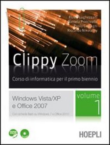 Clippy zoom. Windows Vista e XP-Office 2007. Per le Scuole superiori. Con CD-ROM. Con espansione online. 1.