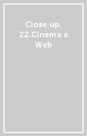 Close up. 22.Cinema e Web