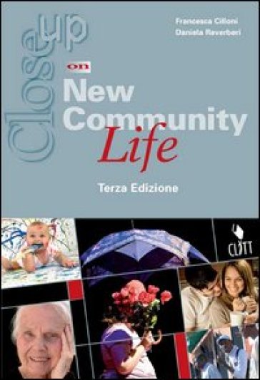 Close up on new community life. Per le Scuole superiori. Con espansione online - Francesca Cilloni - Daniela Reverberi