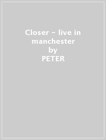 Closer - live in manchester - PETER & THE LI HOOK