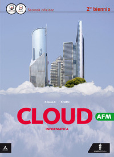 Cloud AFM. Per il 2° biennio delle Scuole superiori. Con espansione online - Piero Gallo - Pasquale Sirsi