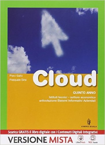 Cloud. SIA. Per le Scuole superiori. Con e-book. Con espansione online - Eugenio Gallo