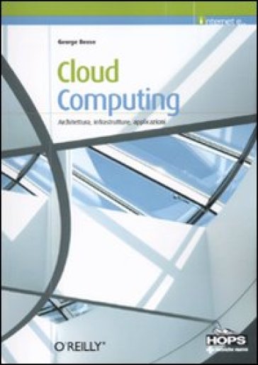 Cloud computing. Architettura, infrastrutture, applicazioni - George Reese