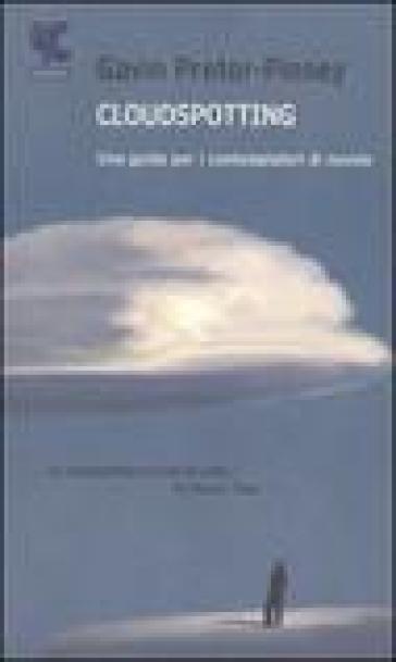 Cloudspotting. Una guida per i contemplatori di nuvole - Gavin Pretor-Pinney