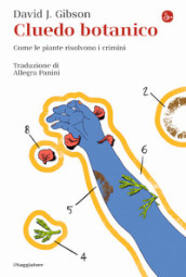 Cluedo botanico. Come le piante risolvono i crimini