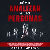 Cómo Analizar A Las Personas: Técnicas secretas de la psicología oscura para leer rápidamente a las personas como a un libro, con manipulación encubierta, lenguaje corporal, PNL y habilidades de control mental para protegerte.