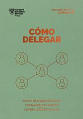 Cómo delegar. Serie Management en 20 Minutos