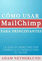 Cómo usar MailChimp para principiantes
