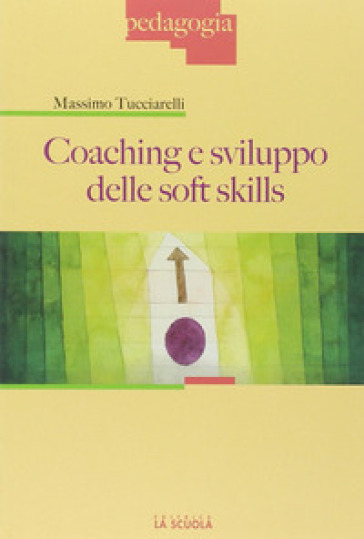 Coaching e sviluppo delle soft skills - massimo Tucciarelli