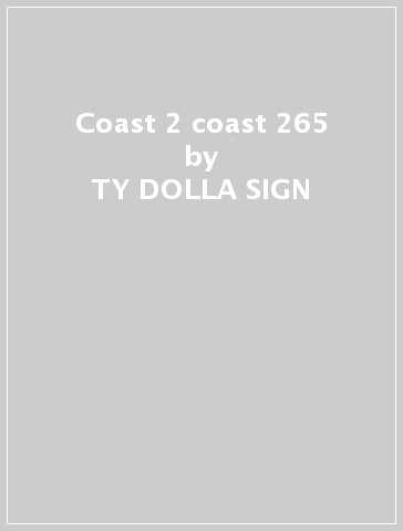 Coast 2 coast 265 - TY DOLLA SIGN