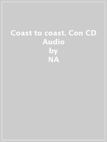 Coast to coast. Con CD Audio - NA - Silvia Campeti - Sophie Baynes