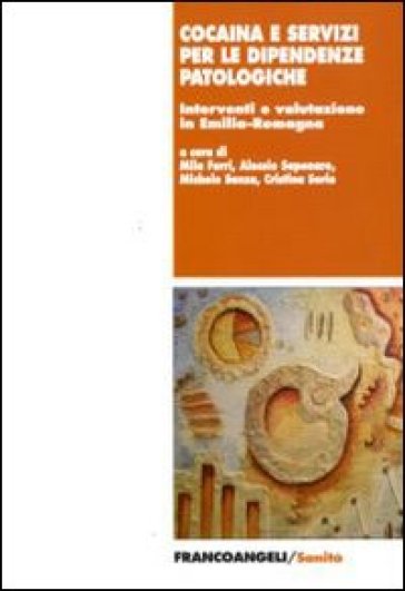 Cocaina e servizi per le dipendenze patologiche. Interventi e valutazione in Emilia-Romagna