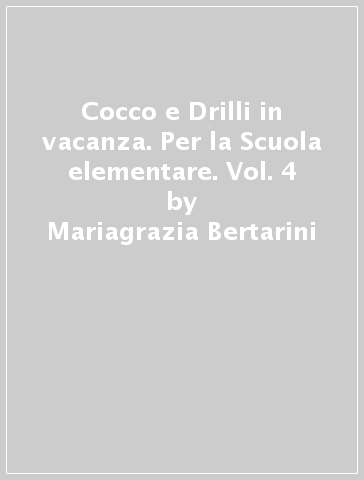 Cocco e Drilli in vacanza. Per la Scuola elementare. Vol. 4 - Mariagrazia Bertarini