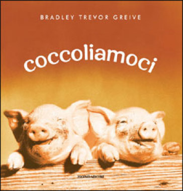 Coccoliamoci. Ediz. illustrata - Bradley Trevor Greive