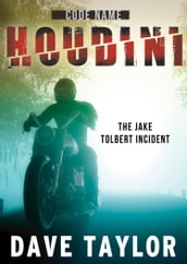 Code Name: Houdini - The Jake Tolbert Incident